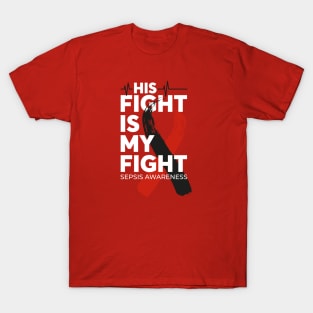 His Fight Is My Fight Sepsis Awareness T-Shirt